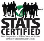 STATS CERTIFIED SECURE TRANSPORTATION FOR ATHLETES, TEAMS, AND STUDENTS CERTIFIED BY CONSOLIDATED SAFETY SERVICES