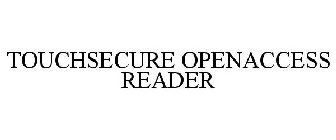 TOUCHSECURE OPENACCESS READER