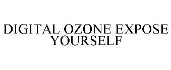 DIGITAL OZONE EXPOSE YOURSELF