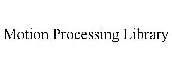 MOTION PROCESSING LIBRARY