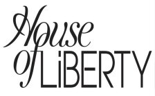 HOUSE OF LIBERTY