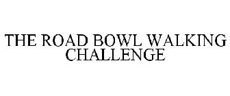 THE ROAD BOWL WALKING CHALLENGE