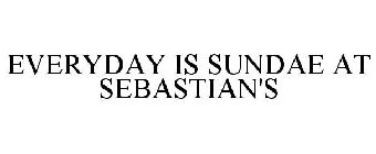 EVERYDAY IS SUNDAE AT SEBASTIAN'S