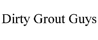 DIRTY GROUT GUYS