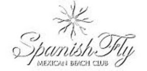 SPANISH FLY MEXICAN BEACH CLUB