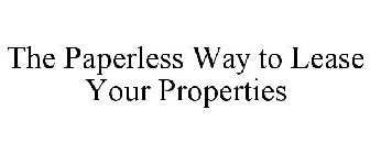 THE PAPERLESS WAY TO LEASE YOUR PROPERTIES