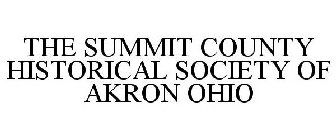 THE SUMMIT COUNTY HISTORICAL SOCIETY OF AKRON OHIO