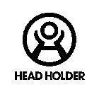 H HEAD HOLDER