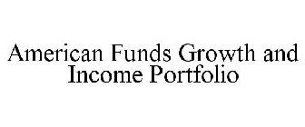 AMERICAN FUNDS GROWTH AND INCOME PORTFOLIO