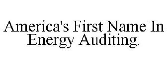 AMERICA'S FIRST NAME IN ENERGY AUDITING.