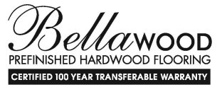 BELLAWOOD PREFINISHED HARDWOOD FLOORING CERTIFIED 100 YEAR TRANSFERABLE WARRANTY