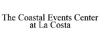 THE COASTAL EVENTS CENTER AT LA COSTA
