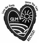 GLM DEVELOPERS FOR WASTE LOVE THE EARTH SHOW YOU CARE RECYCLE!