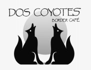 DOS COYOTES BORDER CAFÉ
