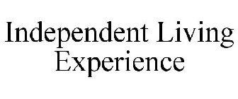 INDEPENDENT LIVING EXPERIENCE