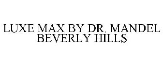 LUXE MAX BY DR. MANDEL BEVERLY HILLS