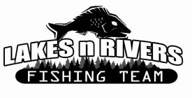 LAKES N RIVERS FISHING TEAM