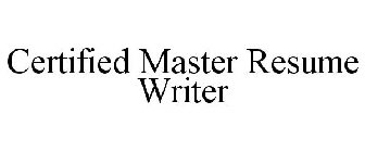 CERTIFIED MASTER RESUME WRITER