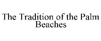 THE TRADITION OF THE PALM BEACHES