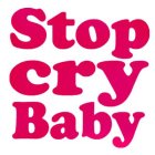 STOP CRY BABY