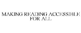 MAKING READING ACCESSIBLE FOR ALL