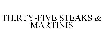 THIRTY-FIVE STEAKS & MARTINIS