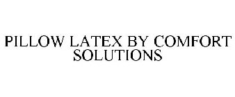 PILLOW LATEX BY COMFORT SOLUTIONS