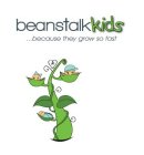 BEANSTALK KIDS ...BECAUSE THEY GROW SO FAST