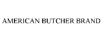 AMERICAN BUTCHER BRAND
