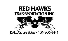 RED HAWKS TRANSPORTATION INC. WHEN SERVICE COUNTS DALLAS, GA 30157 · 404-906-5444
