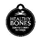 HEALTHY BONES SPORTS CENTER FOR DOGS