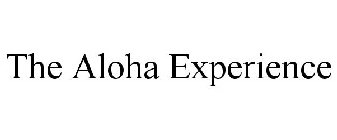 THE ALOHA EXPERIENCE