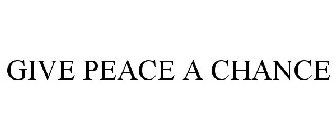 GIVE PEACE A CHANCE