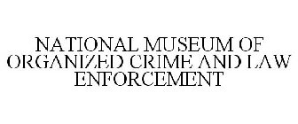 NATIONAL MUSEUM OF ORGANIZED CRIME AND LAW ENFORCEMENT