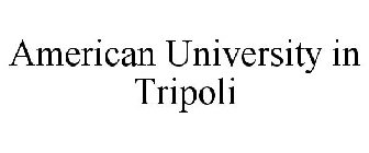 AMERICAN UNIVERSITY IN TRIPOLI