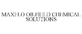 MAXFLO OILFIELD CHEMICAL SOLUTIONS
