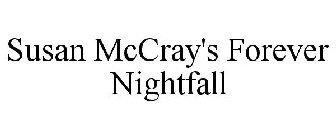 SUSAN MCCRAY'S FOREVER NIGHTFALL