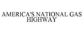 AMERICA'S NATIONAL GAS HIGHWAY