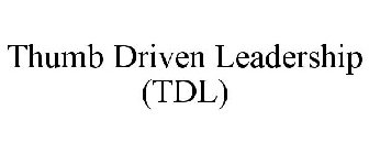 THUMB DRIVEN LEADERSHIP (TDL)