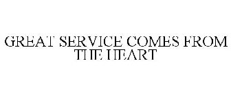 GREAT SERVICE COMES FROM THE HEART