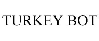 TURKEY BOT