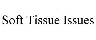 SOFT TISSUE ISSUES