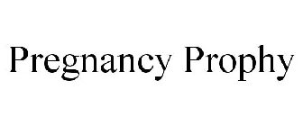 PREGNANCY PROPHY