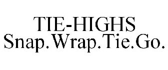 TIE-HIGHS SNAP.WRAP.TIE.GO.