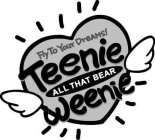 TEENIE WEENIE FLY TO YOUR DREAMS! ALL THAT BEAR