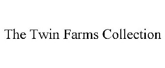 THE TWIN FARMS COLLECTION