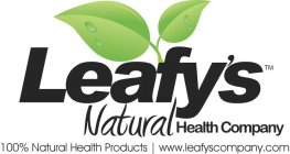 LEAFY'S NATURAL HEALTH COMPANY 100% NATURAL HEALTH PRODUCTS WWW.LEAFYSCOMPANY.COM