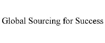 GLOBAL SOURCING FOR SUCCESS