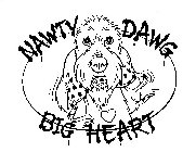 NAWTY DAWG BIG HEART