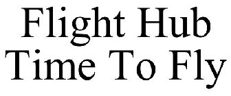 FLIGHT HUB TIME TO FLY